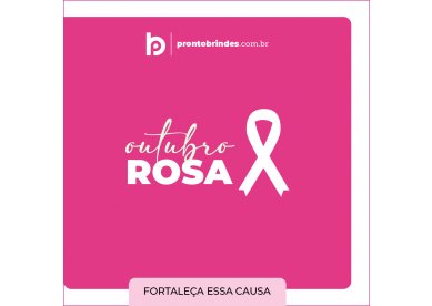 Sugestes de Brindes para Outubro Rosa 2021